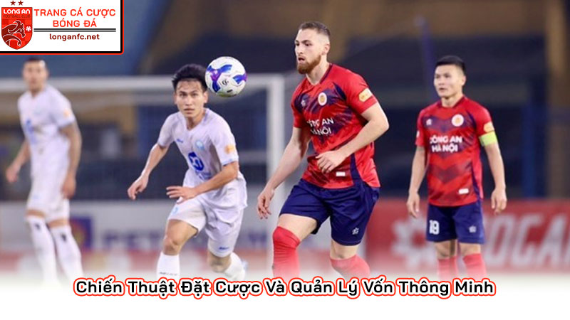 Chiến Thuật Đặt Cược Và Quản Lý Vốn Thông Minh