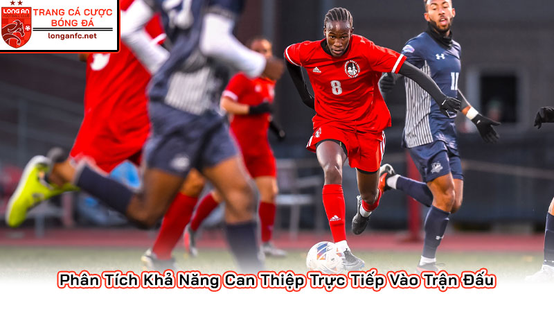 Phân Tích Khả Năng Can Thiệp Trực Tiếp Vào Trận Đấu