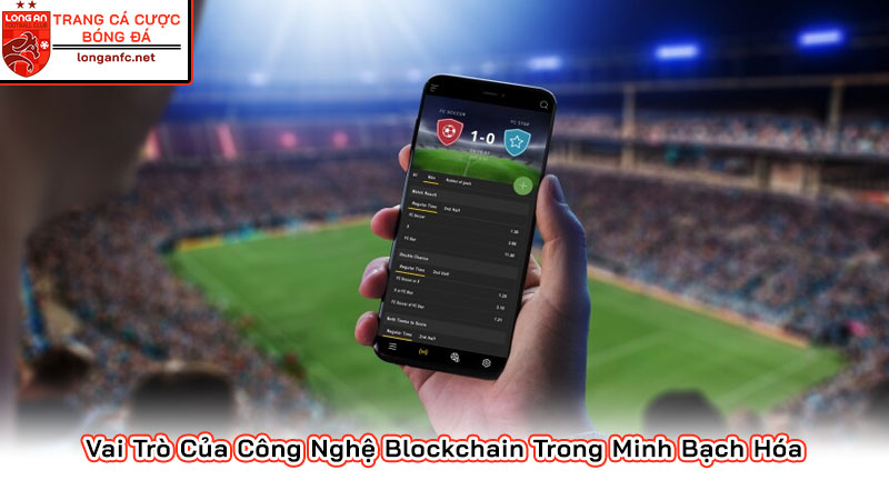Vai Trò Của Công Nghệ Blockchain Trong Minh Bạch Hóa